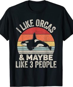 Vintage Retro I Like Orcas &Maybe 3 People Orca Killer Whale T-Shirt